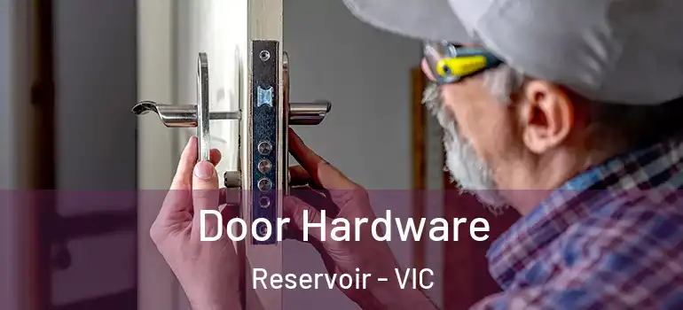 Door Hardware Reservoir - VIC