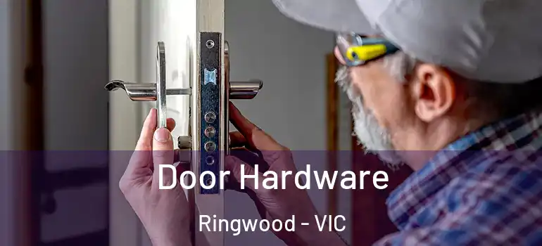 Door Hardware Ringwood - VIC