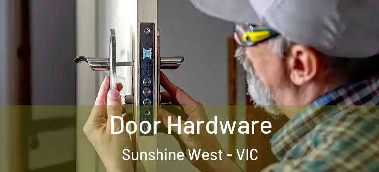  Door Hardware Sunshine West - VIC