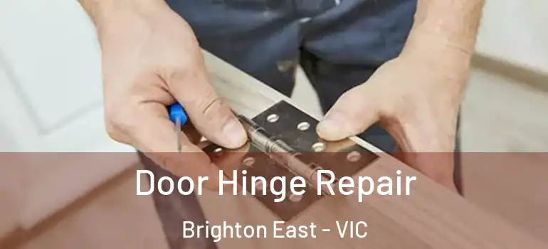 Door Hinge Repair Brighton East - VIC
