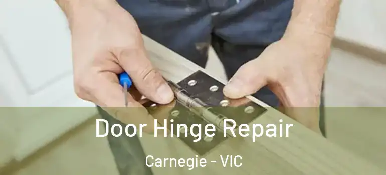 Door Hinge Repair Carnegie - VIC