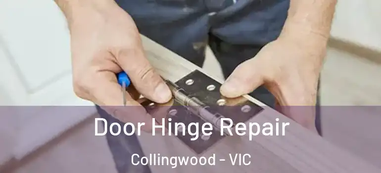 Door Hinge Repair Collingwood - VIC