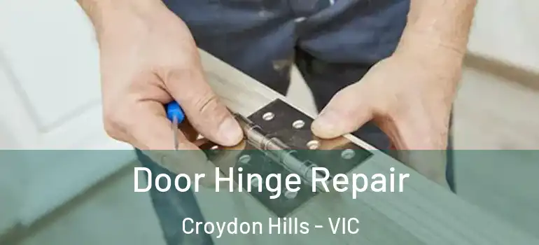 Door Hinge Repair Croydon Hills - VIC