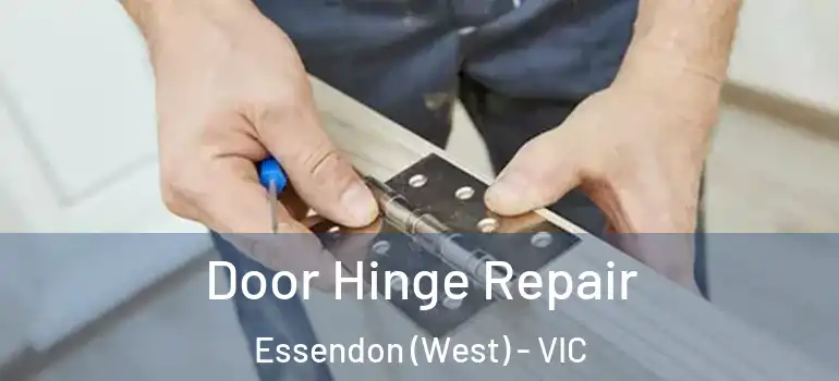  Door Hinge Repair Essendon (West) - VIC