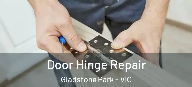 Door Hinge Repair Gladstone Park - VIC