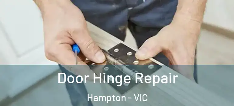 Door Hinge Repair Hampton - VIC