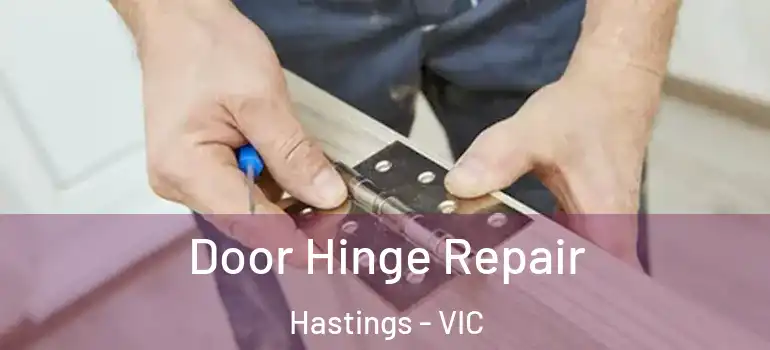 Door Hinge Repair Hastings - VIC
