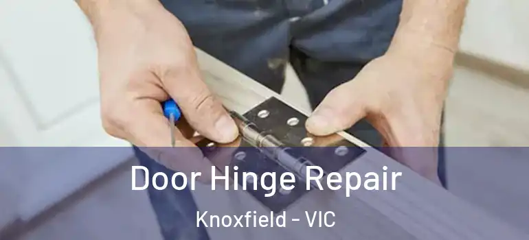 Door Hinge Repair Knoxfield - VIC