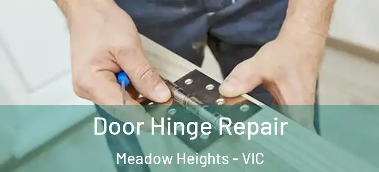 Door Hinge Repair Meadow Heights - VIC