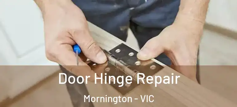 Door Hinge Repair Mornington - VIC