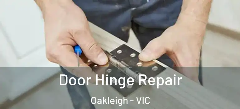 Door Hinge Repair Oakleigh - VIC