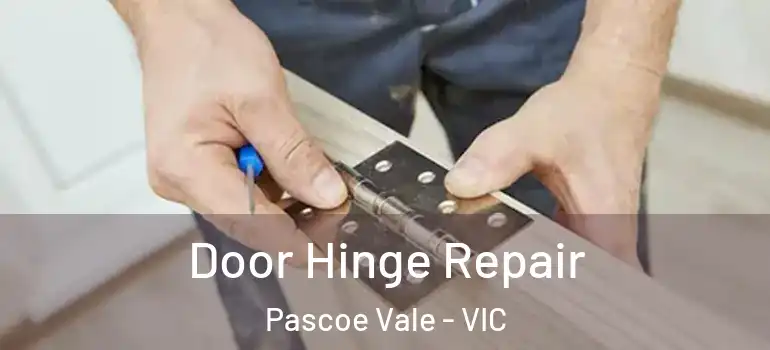 Door Hinge Repair Pascoe Vale - VIC