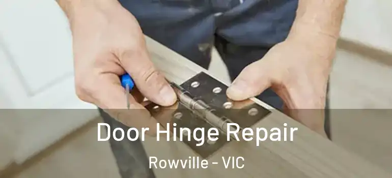 Door Hinge Repair Rowville - VIC