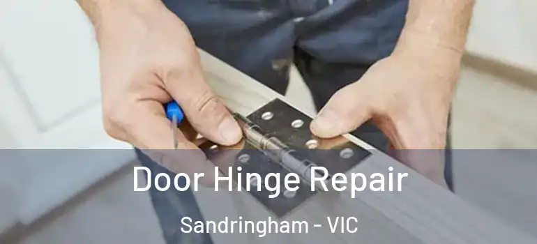 Door Hinge Repair Sandringham - VIC