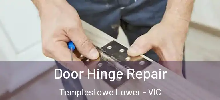 Door Hinge Repair Templestowe Lower - VIC