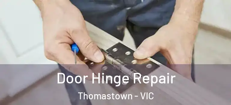 Door Hinge Repair Thomastown - VIC