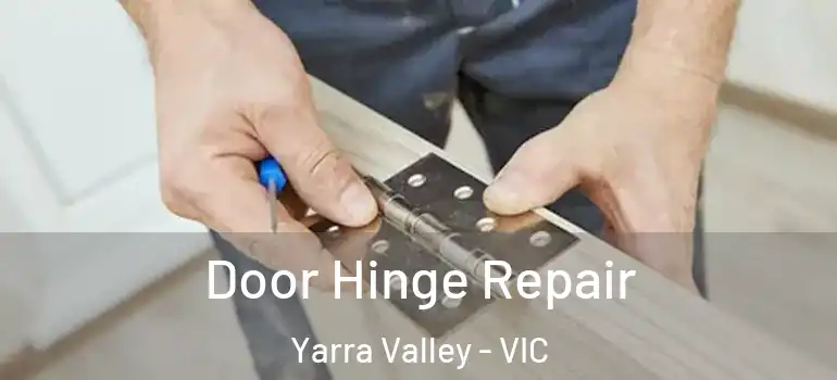 Door Hinge Repair Yarra Valley - VIC