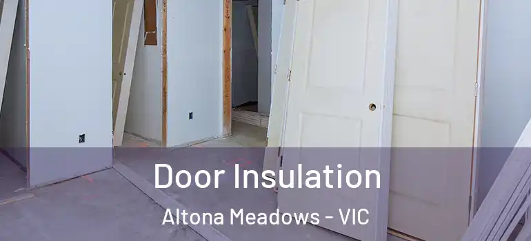 Door Insulation Altona Meadows - VIC
