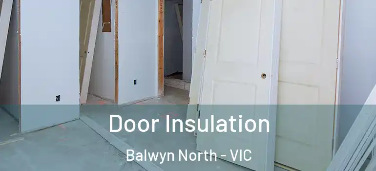 Door Insulation Balwyn North - VIC