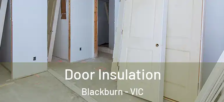  Door Insulation Blackburn - VIC