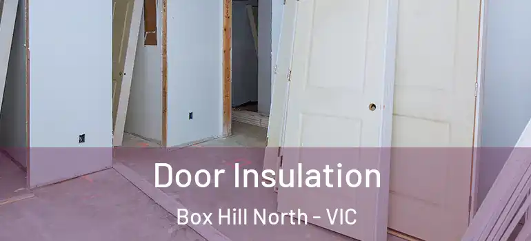 Door Insulation Box Hill North - VIC