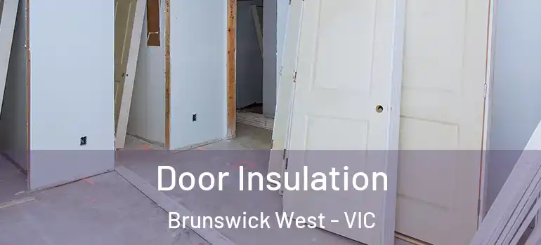 Door Insulation Brunswick West - VIC