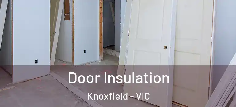  Door Insulation Knoxfield - VIC