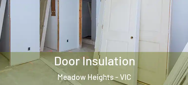 Door Insulation Meadow Heights - VIC