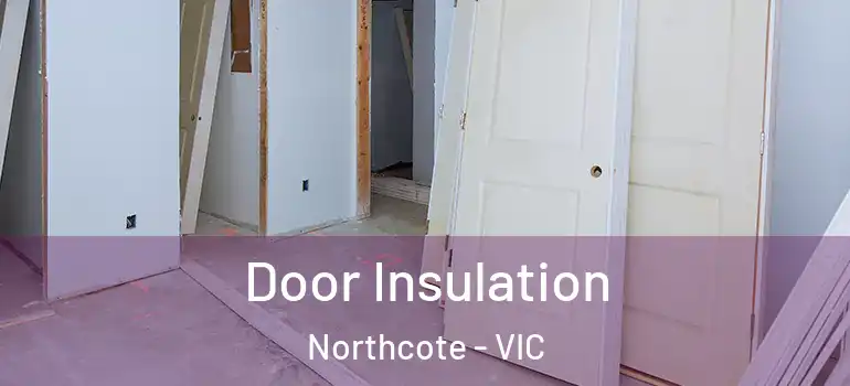 Door Insulation Northcote - VIC
