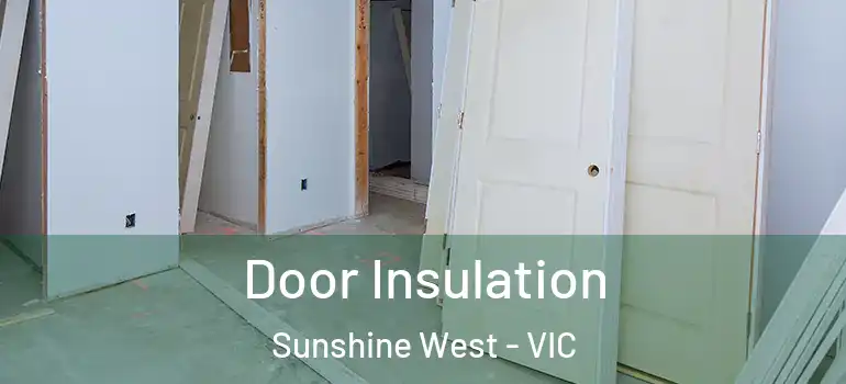 Door Insulation Sunshine West - VIC