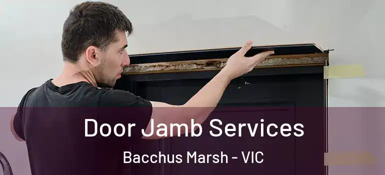 Door Jamb Services Bacchus Marsh - VIC