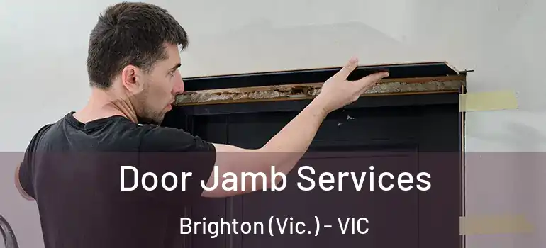 Door Jamb Services Brighton (Vic.) - VIC
