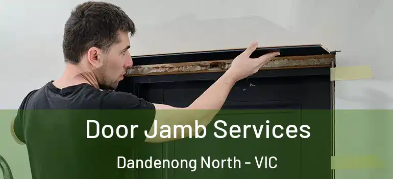 Door Jamb Services Dandenong North - VIC