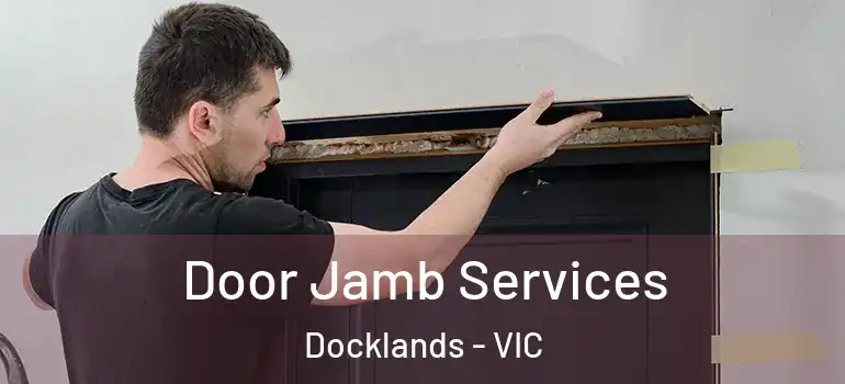 Door Jamb Services Docklands - VIC