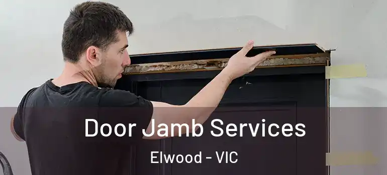Door Jamb Services Elwood - VIC
