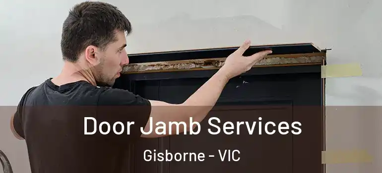  Door Jamb Services Gisborne - VIC