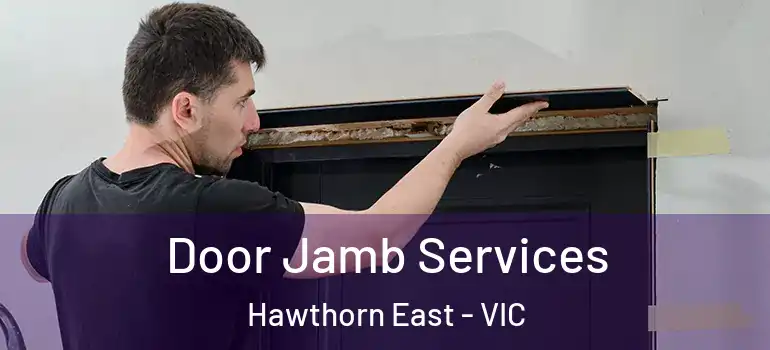 Door Jamb Services Hawthorn East - VIC