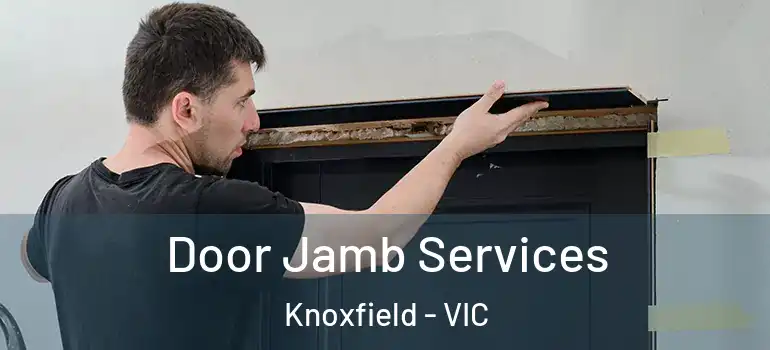Door Jamb Services Knoxfield - VIC