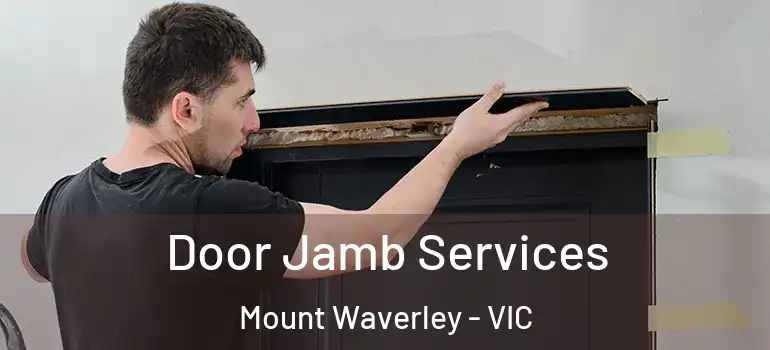 Door Jamb Services Mount Waverley - VIC