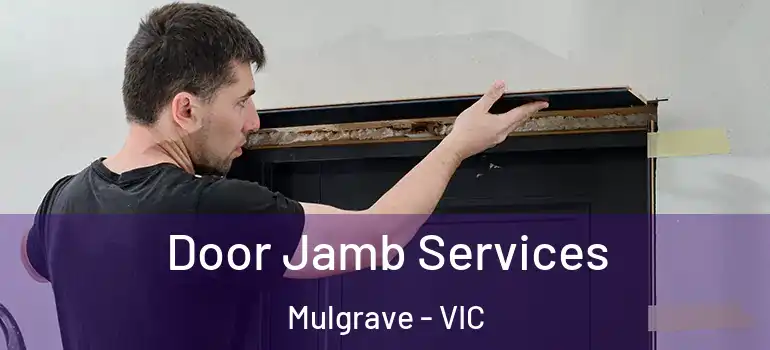 Door Jamb Services Mulgrave - VIC