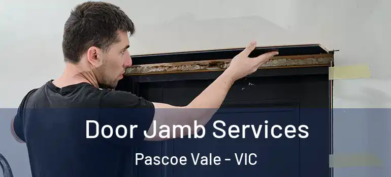 Door Jamb Services Pascoe Vale - VIC