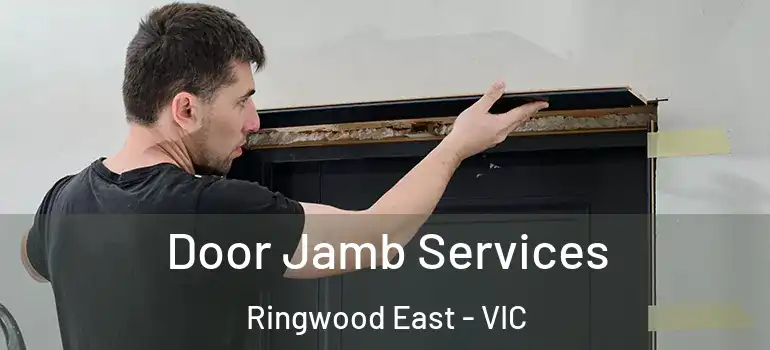  Door Jamb Services Ringwood East - VIC