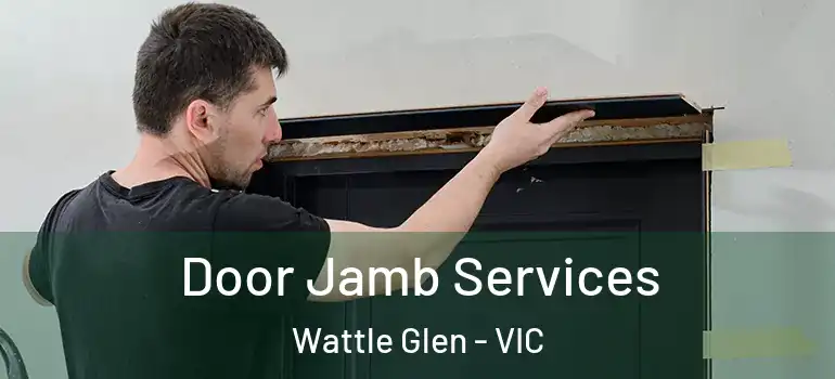 Door Jamb Services Wattle Glen - VIC
