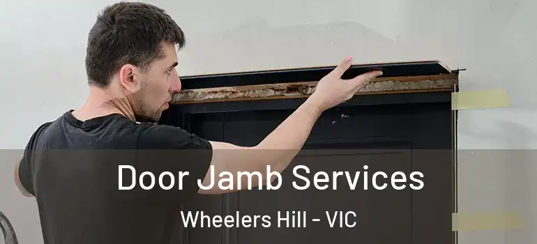  Door Jamb Services Wheelers Hill - VIC