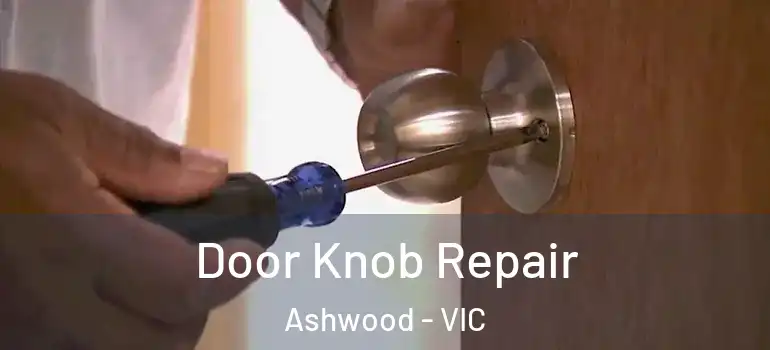 Door Knob Repair Ashwood - VIC