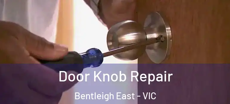 Door Knob Repair Bentleigh East - VIC