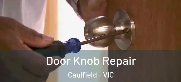 Door Knob Repair Caulfield - VIC