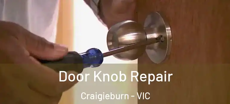 Door Knob Repair Craigieburn - VIC