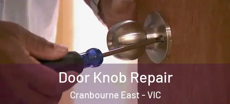 Door Knob Repair Cranbourne East - VIC