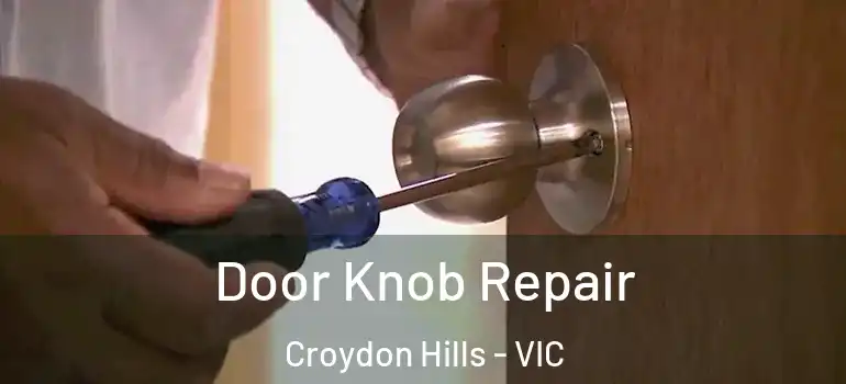 Door Knob Repair Croydon Hills - VIC